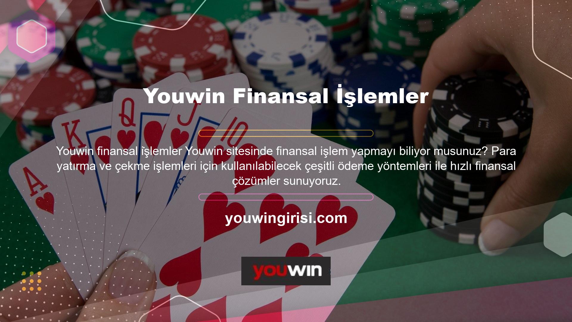 Öncelikle Youwin casino ve bahis oyunlarına katılmadan önce yapmanız gereken para yatırma işlemlerinden bahsedelim